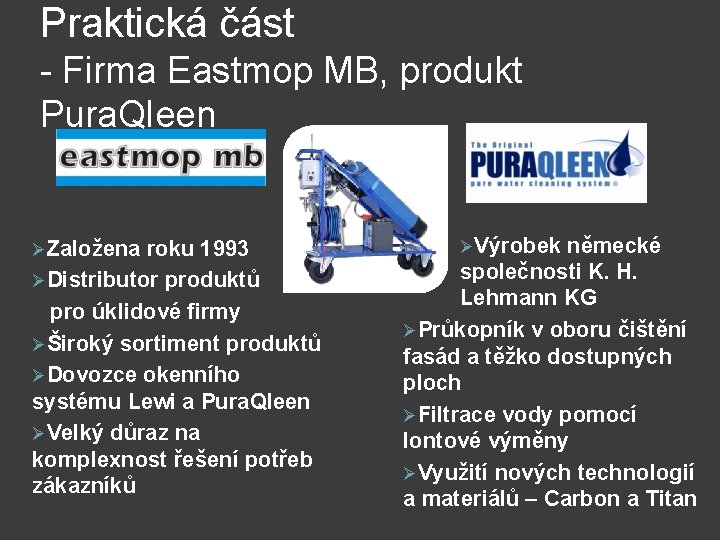 Praktická část - Firma Eastmop MB, produkt Pura. Qleen ØZaložena roku 1993 ØDistributor produktů