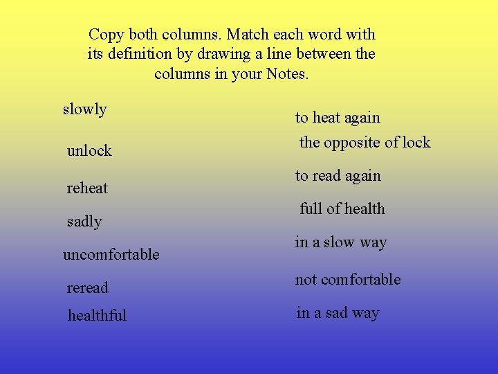 Copy both columns. Match each word with its definition by drawing a line between