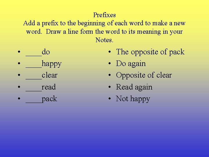 Prefixes Add a prefix to the beginning of each word to make a new