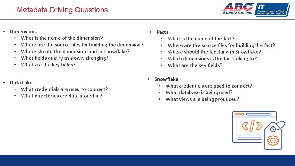 Metadata Driving Questions • Dimensions • What is the name of the dimension? •