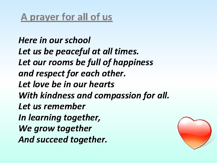 A prayer for all of us Here in our school Let us be peaceful