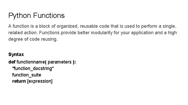 Python Functions A function is a block of organized, reusable code that is used