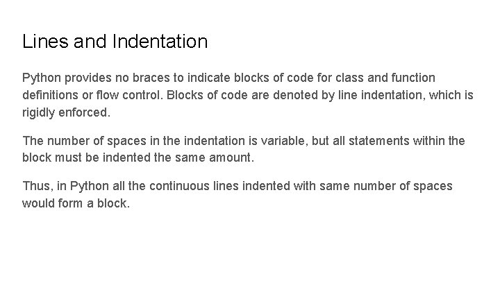 Lines and Indentation Python provides no braces to indicate blocks of code for class