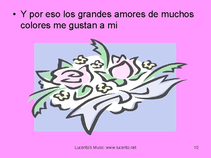  • Y por eso los grandes amores de muchos colores me gustan a