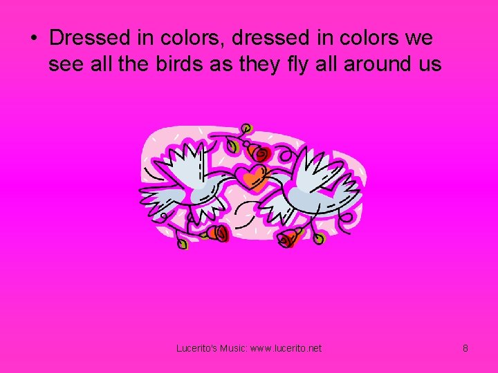  • Dressed in colors, dressed in colors we see all the birds as