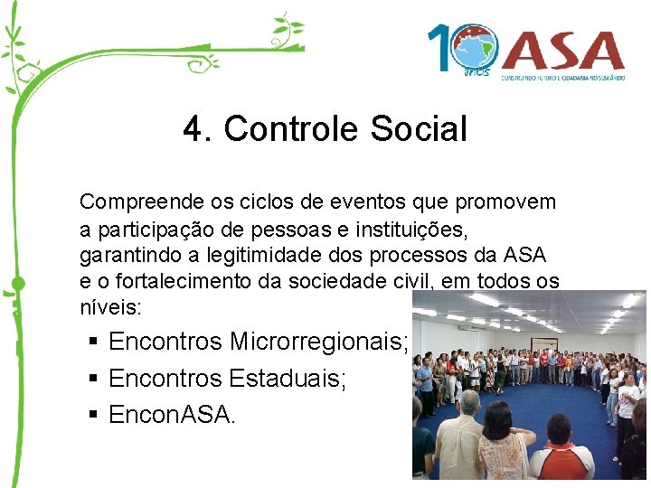 4. Controle Social Compreende os ciclos de eventos que promovem a participação de pessoas