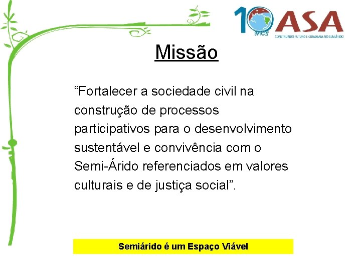 Missão “Fortalecer a sociedade civil na construção de processos participativos para o desenvolvimento sustentável