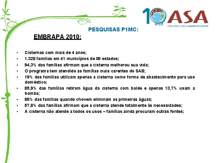 PESQUISAS P 1 MC: EMBRAPA 2010: • • • Cisternas com mais de 4