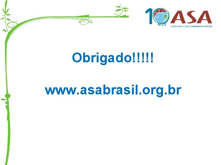 Obrigado!!!!! www. asabrasil. org. br 