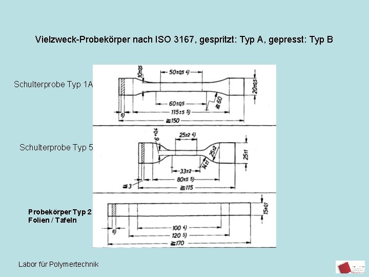 Vielzweck-Probekörper nach ISO 3167, gespritzt: Typ A, gepresst: Typ B Schulterprobe Typ 1 A