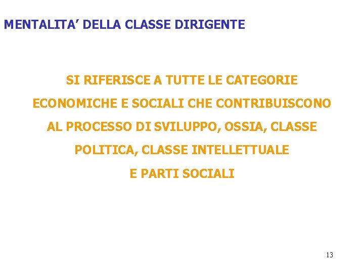 MENTALITA’ DELLA CLASSE DIRIGENTE SI RIFERISCE A TUTTE LE CATEGORIE ECONOMICHE E SOCIALI CHE