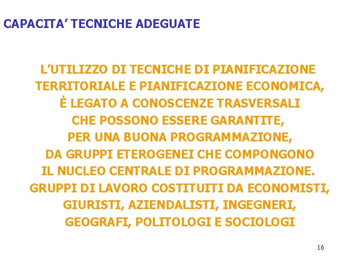 CAPACITA’ TECNICHE ADEGUATE L’UTILIZZO DI TECNICHE DI PIANIFICAZIONE TERRITORIALE E PIANIFICAZIONE ECONOMICA, È LEGATO