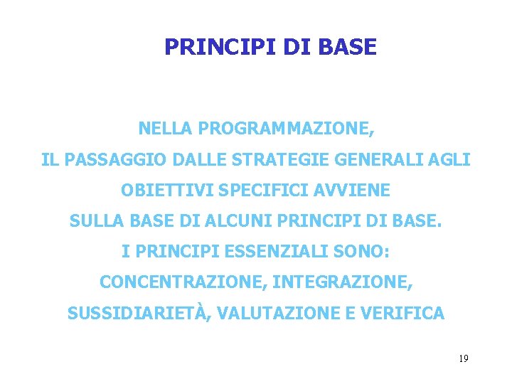 PRINCIPI DI BASE NELLA PROGRAMMAZIONE, IL PASSAGGIO DALLE STRATEGIE GENERALI AGLI OBIETTIVI SPECIFICI AVVIENE