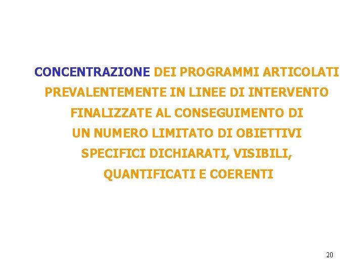 CONCENTRAZIONE DEI PROGRAMMI ARTICOLATI PREVALENTEMENTE IN LINEE DI INTERVENTO FINALIZZATE AL CONSEGUIMENTO DI UN