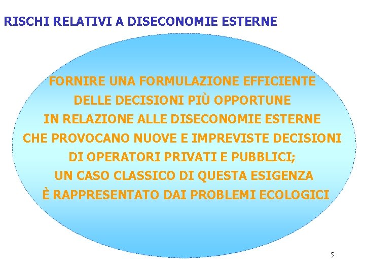 RISCHI RELATIVI A DISECONOMIE ESTERNE FORNIRE UNA FORMULAZIONE EFFICIENTE DELLE DECISIONI PIÙ OPPORTUNE IN