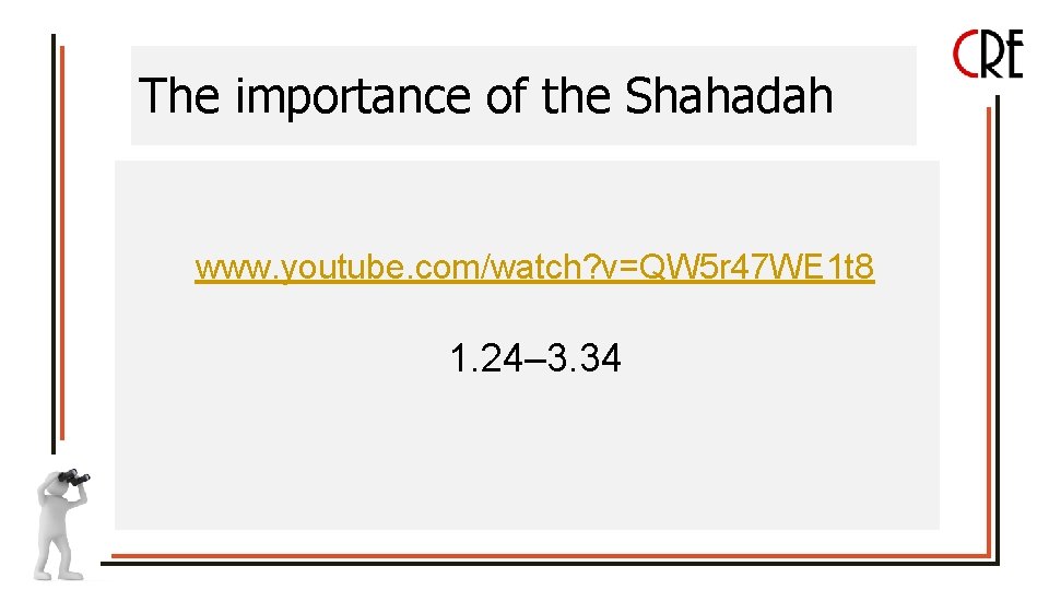 The importance of the Shahadah www. youtube. com/watch? v=QW 5 r 47 WE 1