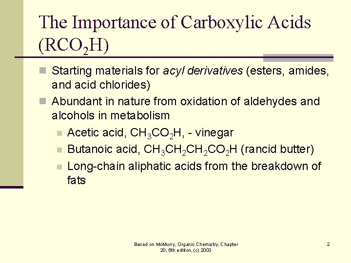 The Importance of Carboxylic Acids (RCO 2 H) n Starting materials for acyl derivatives