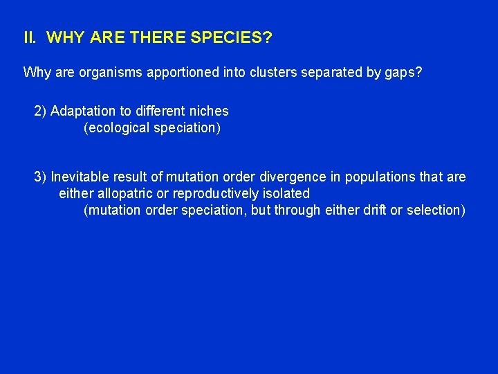 II. WHY ARE THERE SPECIES? Why are organisms apportioned into clusters separated by gaps?