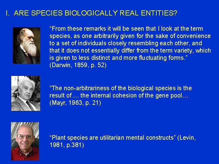 I. ARE SPECIES BIOLOGICALLY REAL ENTITIES? “From these remarks it will be seen that