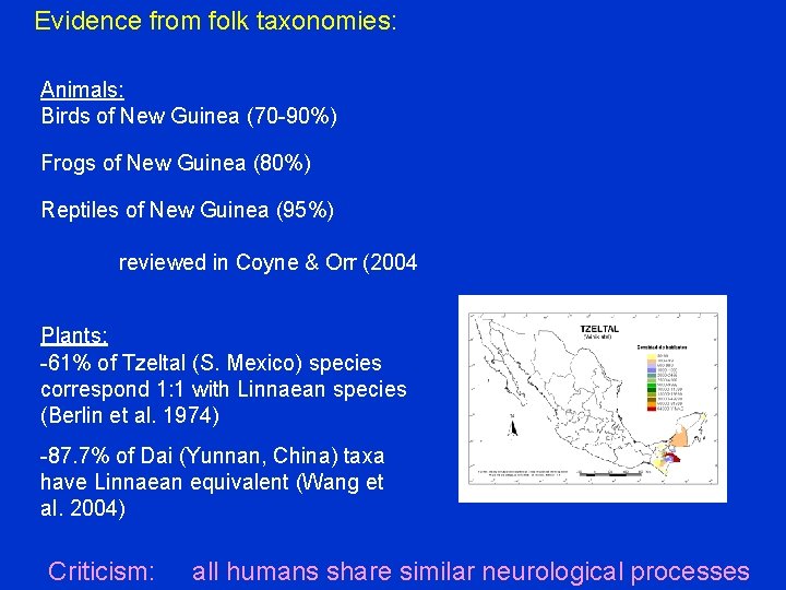 Evidence from folk taxonomies: Animals: Birds of New Guinea (70 -90%) Frogs of New