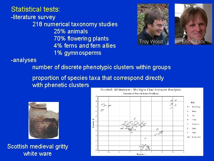 Statistical tests: -literature survey 218 numerical taxonomy studies 25% animals 70% flowering plants Troy