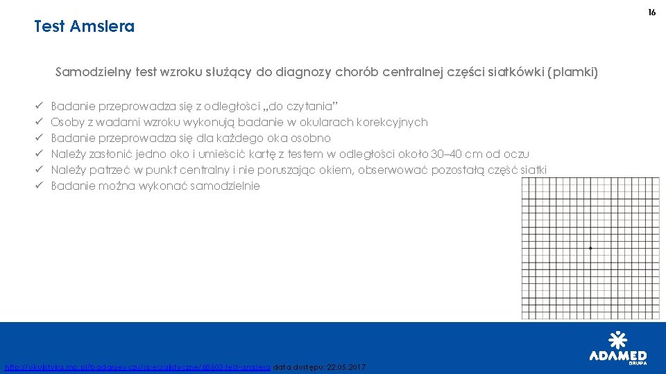 Test Amslera Samodzielny test wzroku służący do diagnozy chorób centralnej części siatkówki (plamki) ü