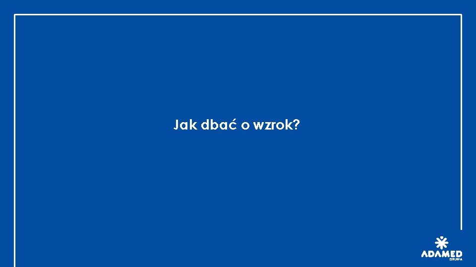 Jak dbać o wzrok? 