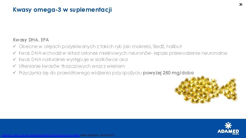 Kwasy omega-3 w suplementacji Kwasy DHA, EPA ü Obecne w olejach pozyskiwanych z takich