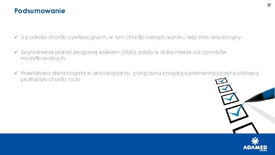 Podsumowanie ü U podłoża chorób cywilizacyjnych, w tym chorób narządu wzroku, leży stres oksydacyjny