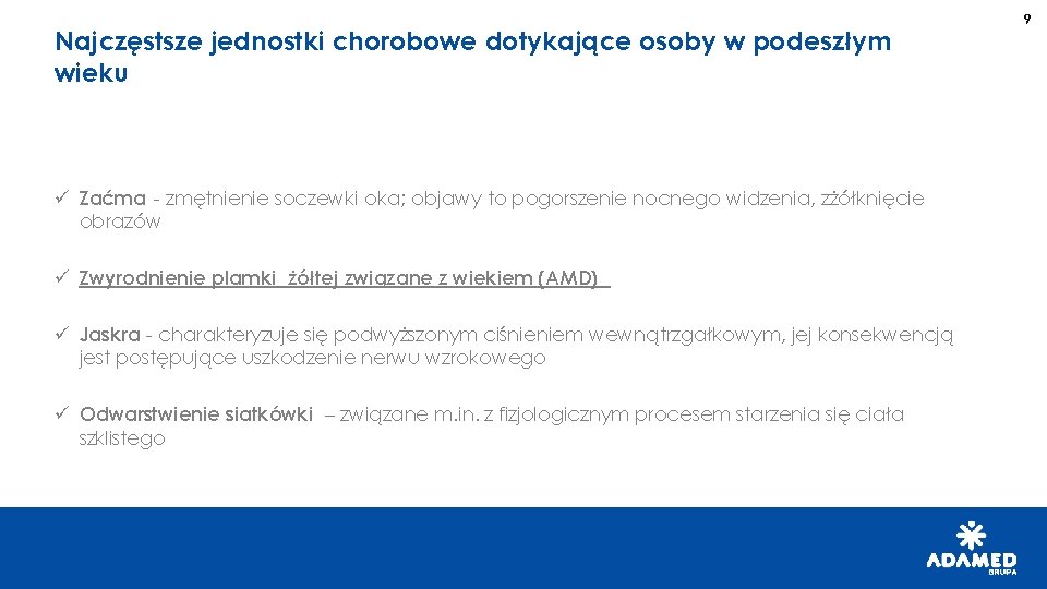 Najczęstsze jednostki chorobowe dotykające osoby w podeszłym wieku ü Zaćma - zmętnienie soczewki oka;