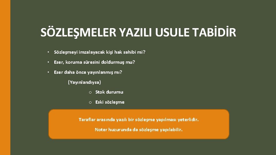 SÖZLEŞMELER YAZILI USULE TABİDİR • Sözleşmeyi imzalayacak kişi hak sahibi mi? • Eser, koruma