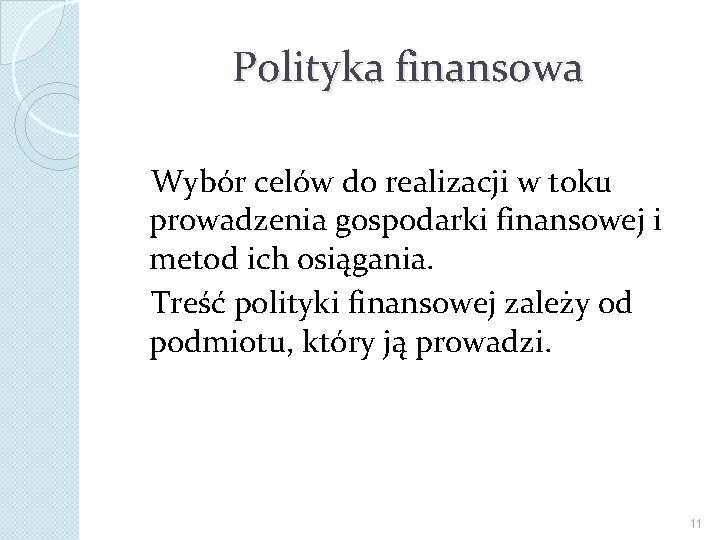 Polityka finansowa Wybór celów do realizacji w toku prowadzenia gospodarki finansowej i metod ich