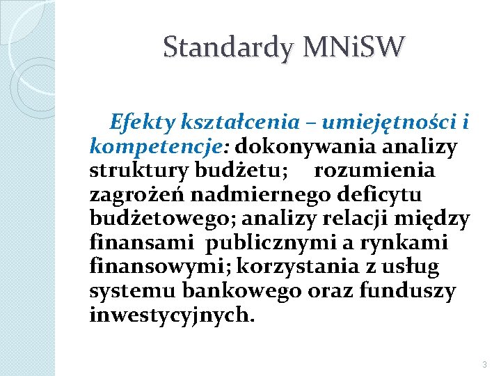 Standardy MNi. SW Efekty kształcenia – umiejętności i kompetencje: dokonywania analizy struktury budżetu; rozumienia
