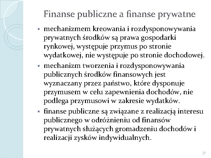 Finanse publiczne a finanse prywatne mechanizmem kreowania i rozdysponowywania prywatnych środków są prawa gospodarki