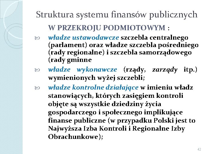 Struktura systemu finansów publicznych W PRZEKROJU PODMIOTOWYM : władze ustawodawcze szczebla centralnego (parlament) oraz