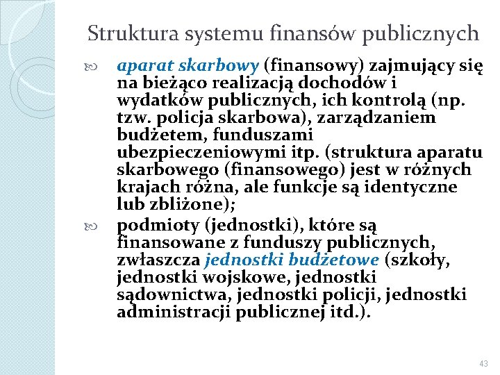 Struktura systemu finansów publicznych aparat skarbowy (finansowy) zajmujący się na bieżąco realizacją dochodów i
