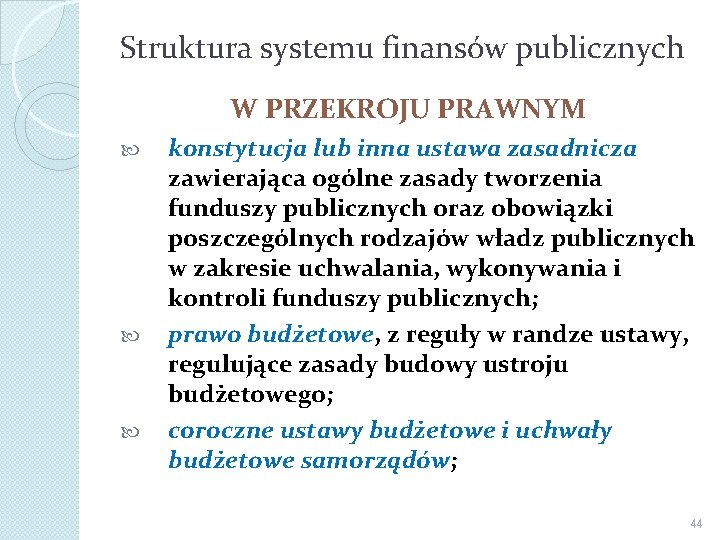 Struktura systemu finansów publicznych W PRZEKROJU PRAWNYM konstytucja lub inna ustawa zasadnicza zawierająca ogólne