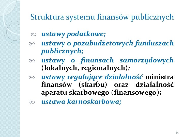 Struktura systemu finansów publicznych ustawy podatkowe; ustawy o pozabudżetowych funduszach publicznych; ustawy o finansach