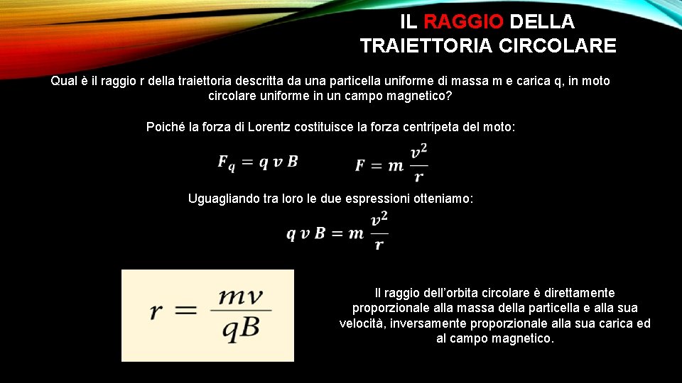 IL RAGGIO DELLA TRAIETTORIA CIRCOLARE Qual è il raggio r della traiettoria descritta da