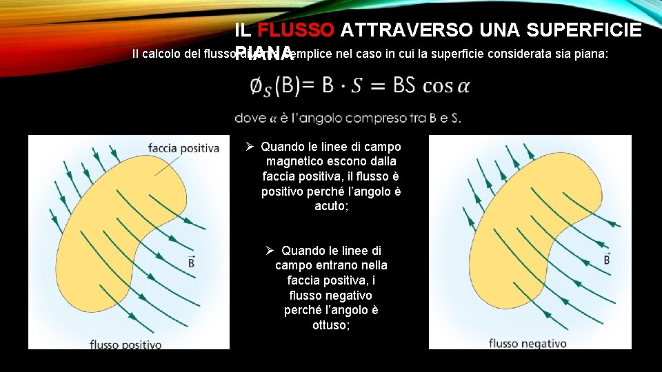 IL FLUSSO ATTRAVERSO UNA SUPERFICIE Il calcolo del flusso diventa semplice nel caso in