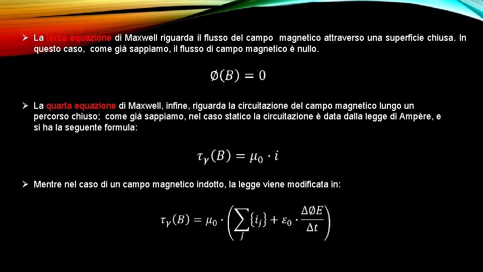 Ø La terza equazione di Maxwell riguarda il flusso del campo magnetico attraverso una