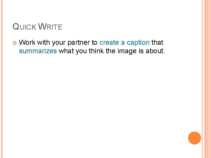 QUICK WRITE Work with your partner to create a caption that summarizes what you