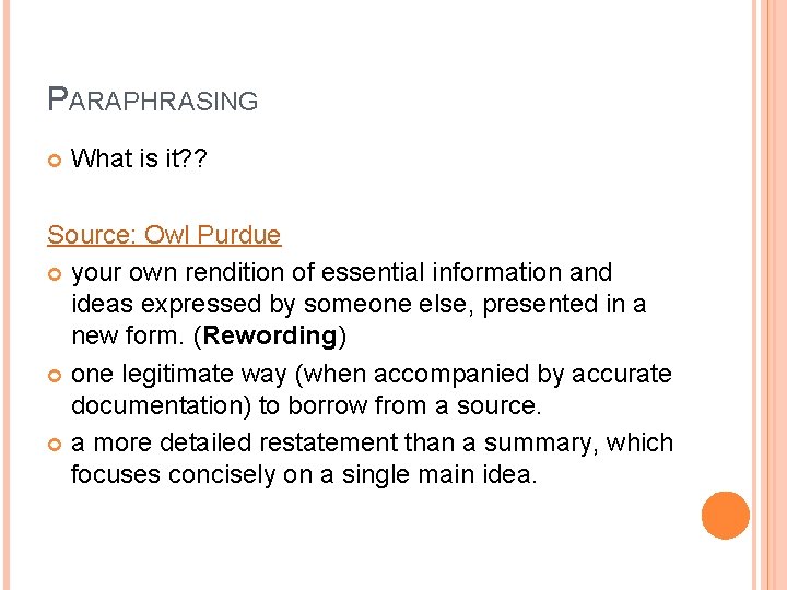 PARAPHRASING What is it? ? Source: Owl Purdue your own rendition of essential information