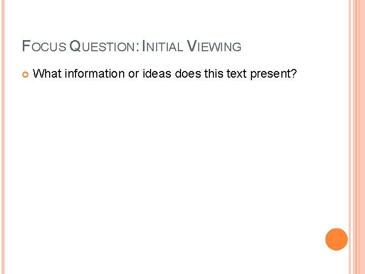 FOCUS QUESTION: INITIAL VIEWING What information or ideas does this text present? 
