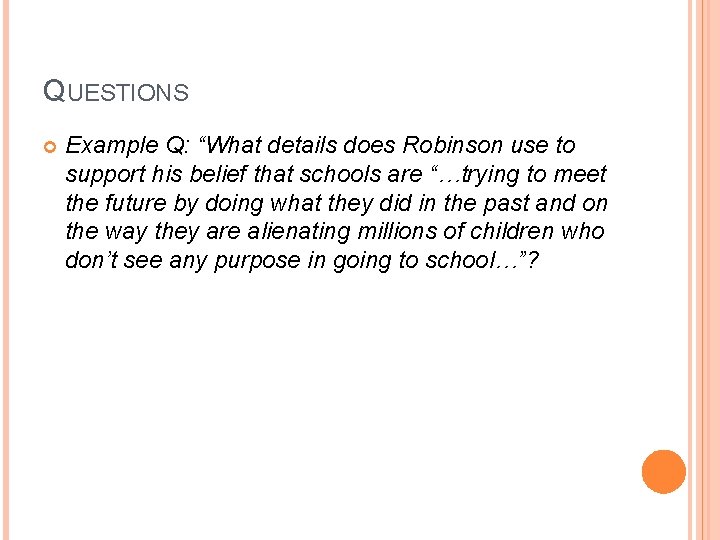 QUESTIONS Example Q: “What details does Robinson use to support his belief that schools