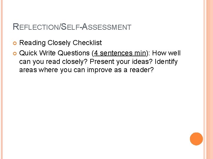REFLECTION/SELF-ASSESSMENT Reading Closely Checklist Quick Write Questions (4 sentences min): How well can you