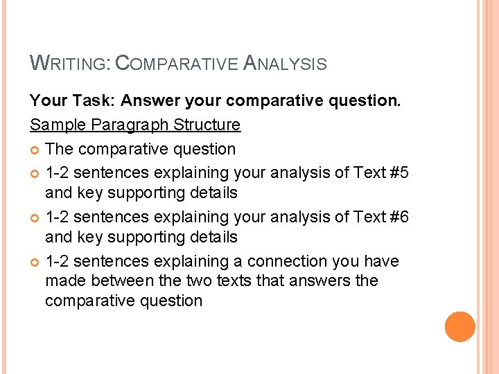 WRITING: COMPARATIVE ANALYSIS Your Task: Answer your comparative question. Sample Paragraph Structure The comparative