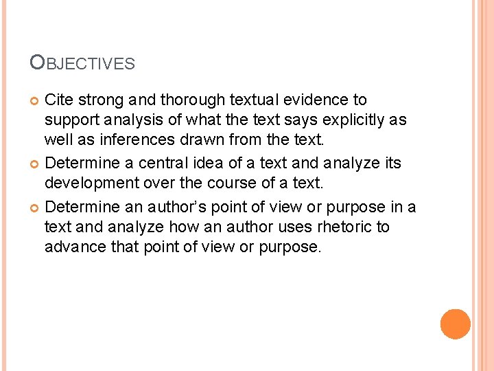 OBJECTIVES Cite strong and thorough textual evidence to support analysis of what the text