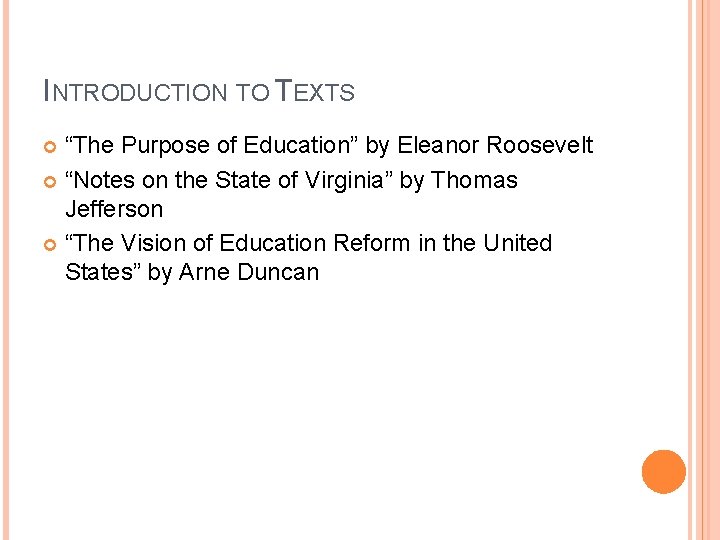 INTRODUCTION TO TEXTS “The Purpose of Education” by Eleanor Roosevelt “Notes on the State