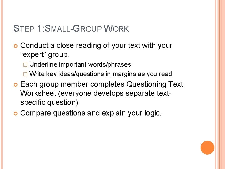 STEP 1: SMALL-GROUP WORK Conduct a close reading of your text with your “expert”